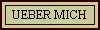 UEBER MICH